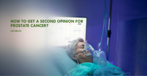 How To Get A Second Opinion For Prostate Cancer?