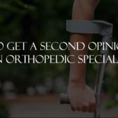 Second Opinion From An Orthopedic Specialist