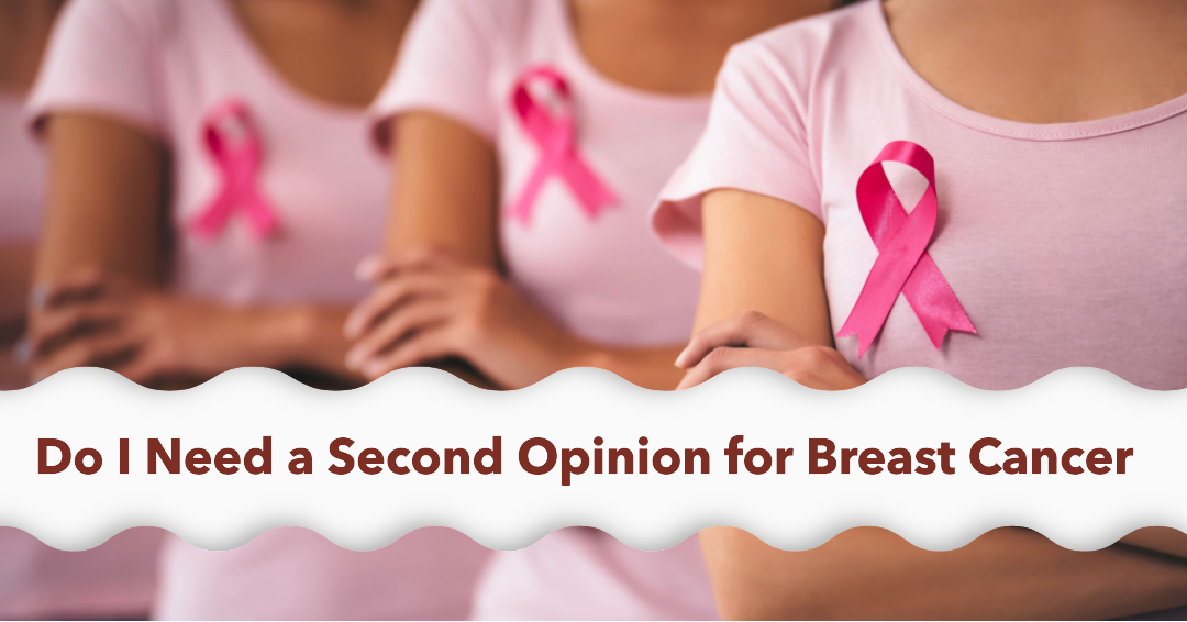 Do I Need a Second Opinion for Breast Cancer
